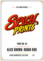 Spicy Print No. 02 — Alice Brown: Rough Ride